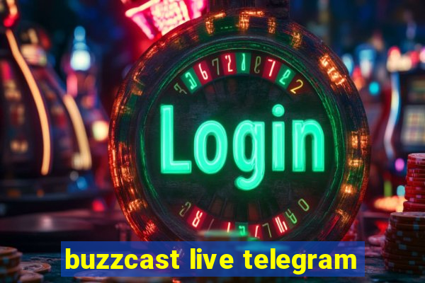 buzzcast live telegram